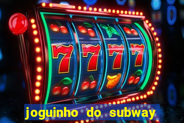 joguinho do subway surf que ganha dinheiro de verdade